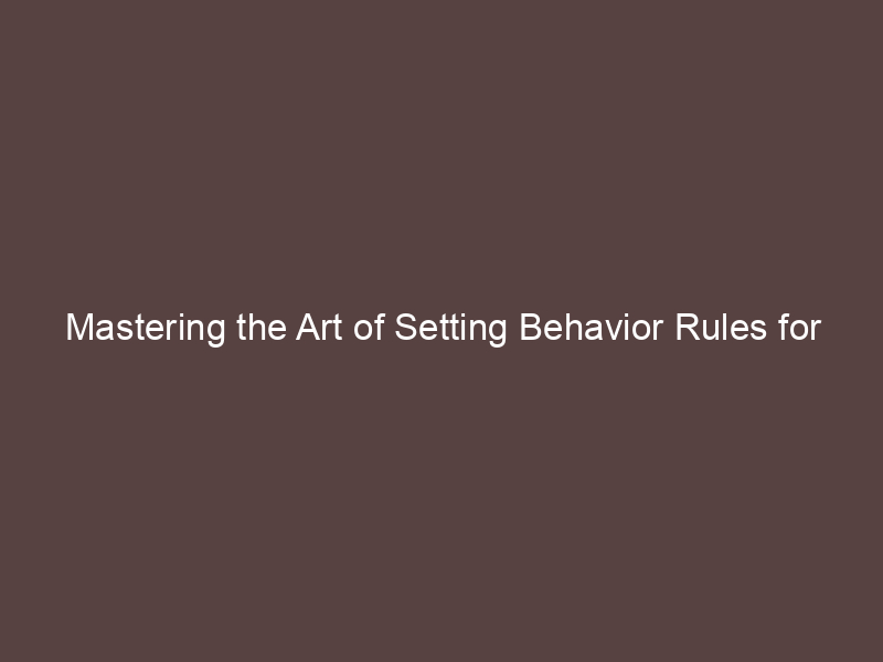 Mastering the Art of Setting Behavior Rules for Your Pet